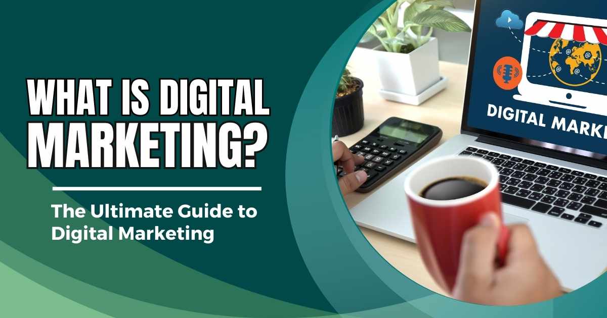 What Is Digital Marketing