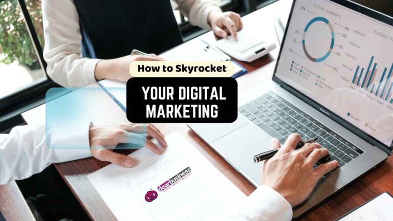 How to Skyrocket Your Digital Marketing