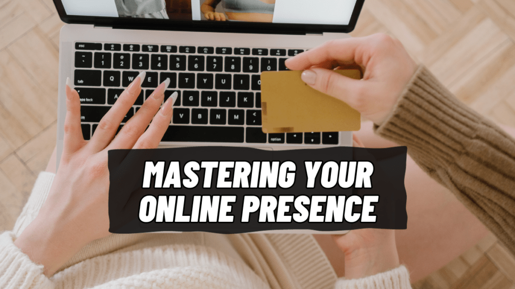 Mastering Your Online Presence